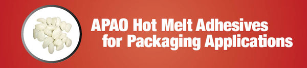 APAO Hot Melt Adhesives for Packaging Applications