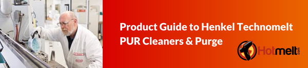 The Ultimate Guide to Technomelt PUR Cleaners and Purge for Hot Melt Adhesive Systems