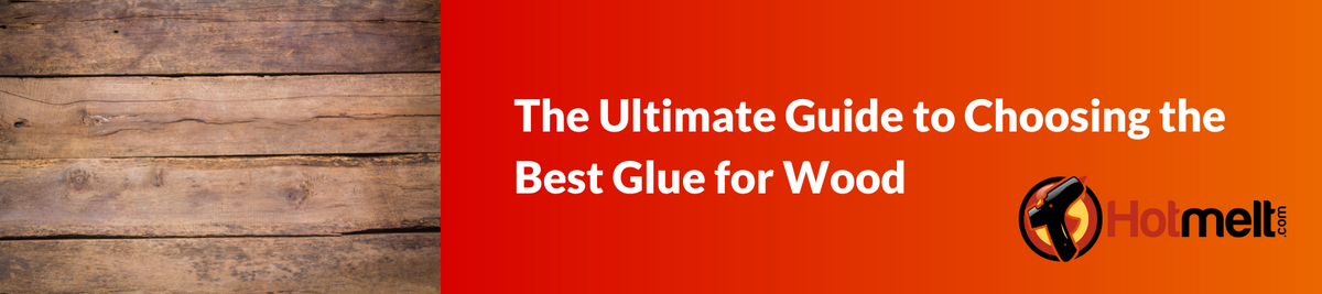 Choosing the Right Glue for Your Project