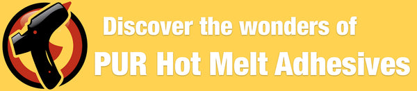 Complete Guide to PUR Hot Melt Adhesives