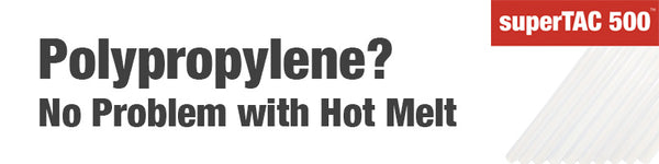 Polypropylene Bonding with Hot Melt
