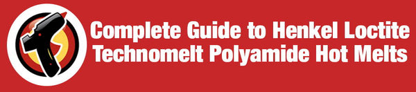 Complete Guide to Henkel Loctite Technomelt Polyamide Hot Melts