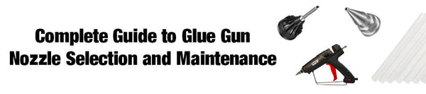 Glue Gun Nozzles Guide